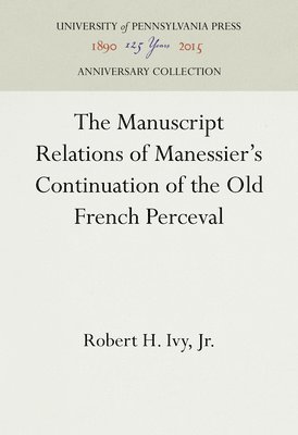 bokomslag The Manuscript Relations of Manessier's Continuation of the Old French Perceval