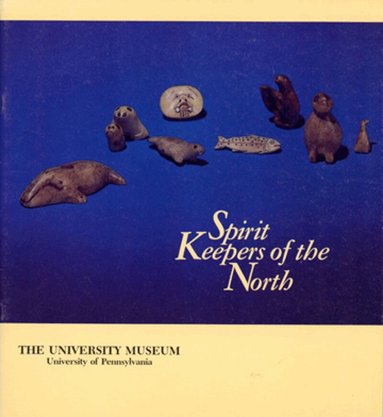 Susan A. Kaplan - Spirit Keepers of the North – Eskimos of Western Alaska, Inbunden