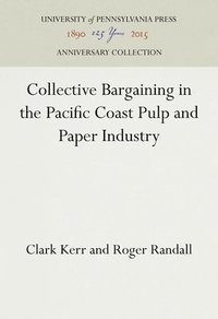 bokomslag Collective Bargaining in the Pacific Coast Pulp and Paper Industry