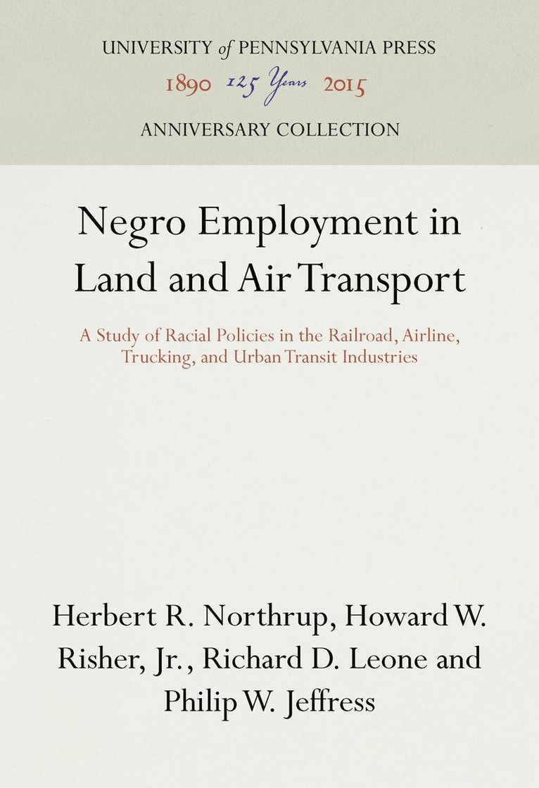 Herbert R. Northrup, Howard W. Risher, Jr., Richard D. Leone, Philip W. Jeffress, Jr. - Negro Employment in Land and Air Transport, Inbunden