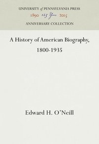 bokomslag A History of American Biography, 1800-1935