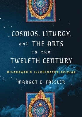 Cosmos, Liturgy, and the Arts in the Twelfth Century 1