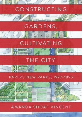 Constructing Gardens, Cultivating the City 1