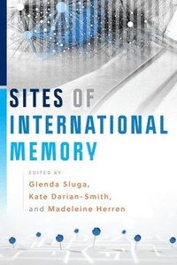 bokomslag Sites of International Memory
