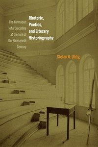 bokomslag Rhetoric, Poetics, and Literary Historiography