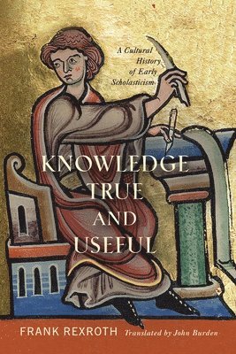 Frank Rexroth - Knowledge True and Useful, Inbunden