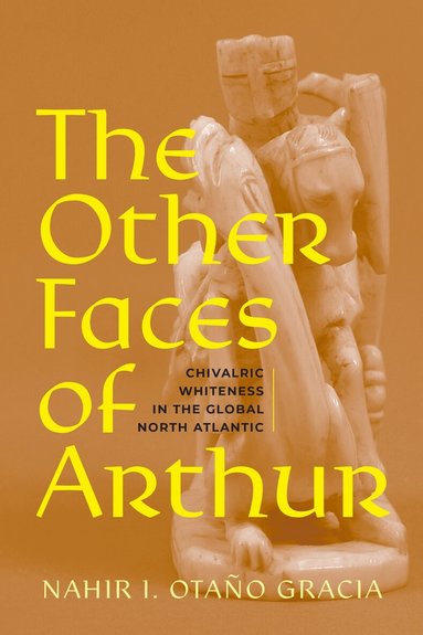 Nahir I. Otaño Gracia - Other Faces of Arthur, Inbunden