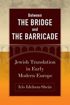 Iris Idelson-Shein - Between the Bridge and the Barricade, Inbunden