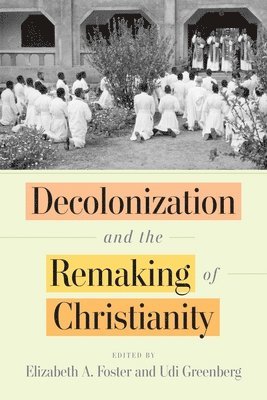 Decolonization and the Remaking of Christianity 1