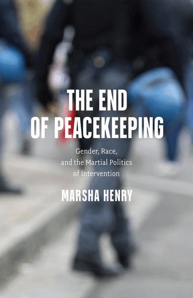 Marsha Henry - End of Peacekeeping, Inbunden