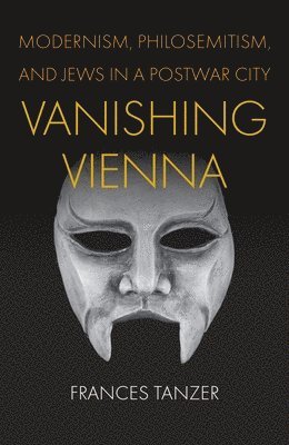 Frances Tanzer - Vanishing Vienna, Inbunden