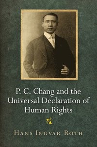bokomslag P. C. Chang and the Universal Declaration of Human Rights