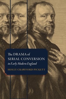 bokomslag The Drama of Serial Conversion in Early Modern England