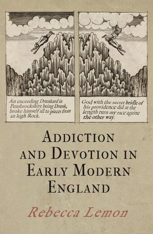 Rebecca Lemon - Addiction and Devotion in Early Modern England, Häftad