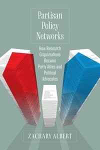 bokomslag Partisan Policy Networks: How Research Organizations Became Party Allies and Political Advocates