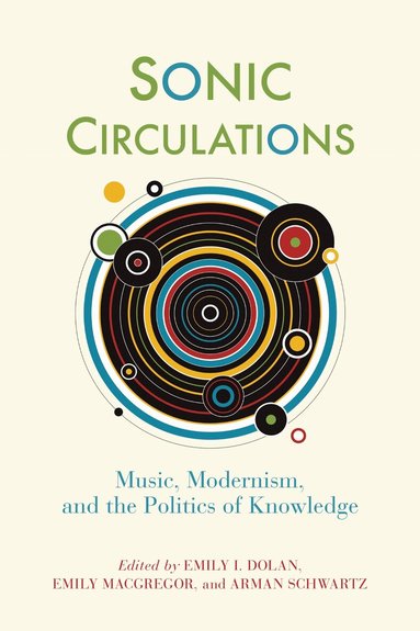 Emily I. Dolan, Emily MacGregor, Arman Schwartz - Sonic Circulations, Inbunden