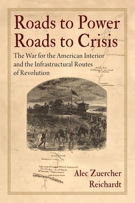 bokomslag Roads to Power, Roads to Crisis