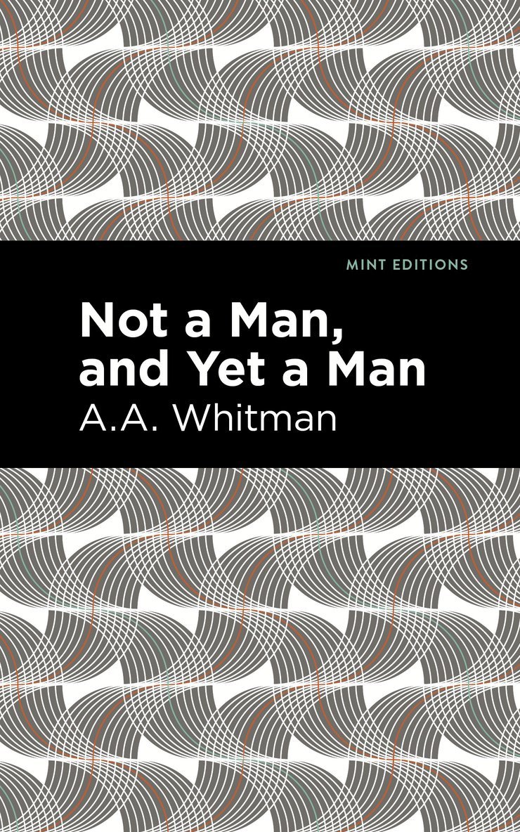 A. A. Whitman, A. a. Whitman - Not a Man, and Yet a Man, Inbunden
