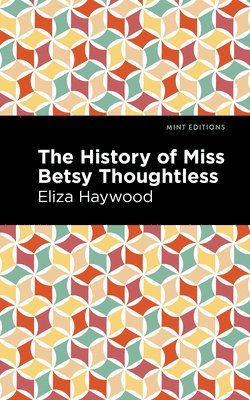 Eliza Haywood - History of Miss Betsy Thoughtless, Inbunden