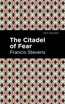 Francis Stevens - Citadel of Fear, Inbunden