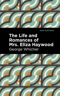 bokomslag The Life and Romances of Mrs. Eliza Haywood