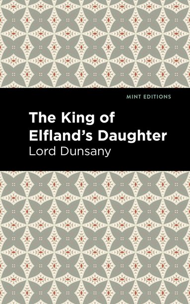 Lord Dunsany - King of Elfland's Daughter, Inbunden