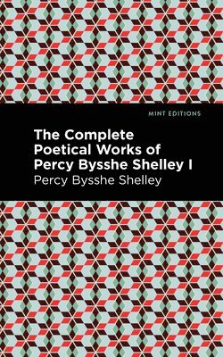 bokomslag Complete Poetical Works of Percy Bysshe Shelley Volume I