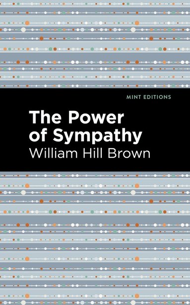 William Hill Brown - Power of Sympathy, Inbunden