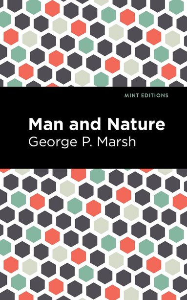 George P. Marsh - Man and Nature, Häftad