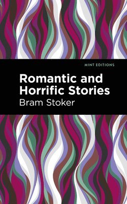 bokomslag Romantic and Horrific Stories
