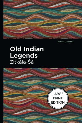 Zitkala-Sa - Old Indian Legends, Häftad