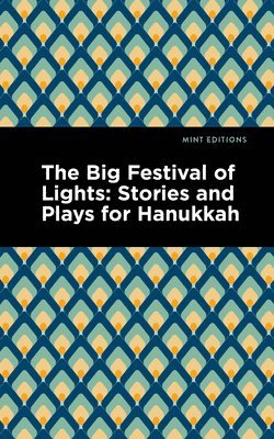 Mint Editions - The Big Festival of Lights: Stories and Plays for Hanukkah, Inbunden