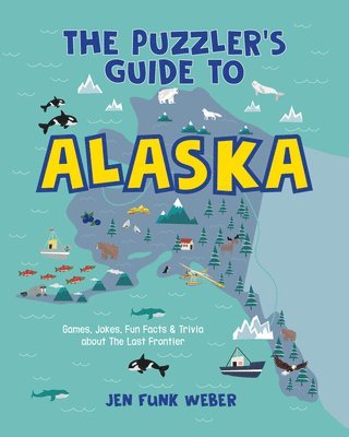 Jen Funk Weber - Puzzler's Guide to Alaska, Inbunden