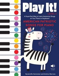 bokomslag Play It! Patriotic Songs for Piano: A Superfast Way to Learn Awesome Songs on Your Piano or Keyboard