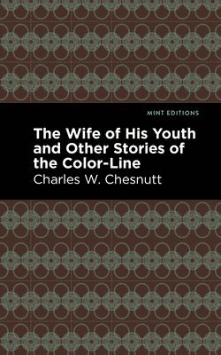 The Wife of His Youth and Other Stories of the Color Line 1