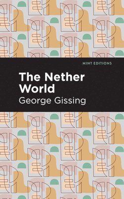 George Gissing - Nether World, Inbunden