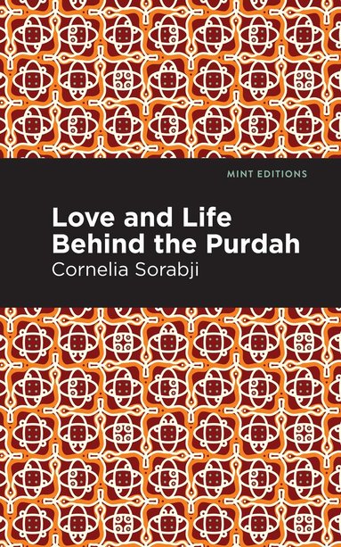 Cornelia Sorabji - Love and Life Behind the Purdah, Inbunden