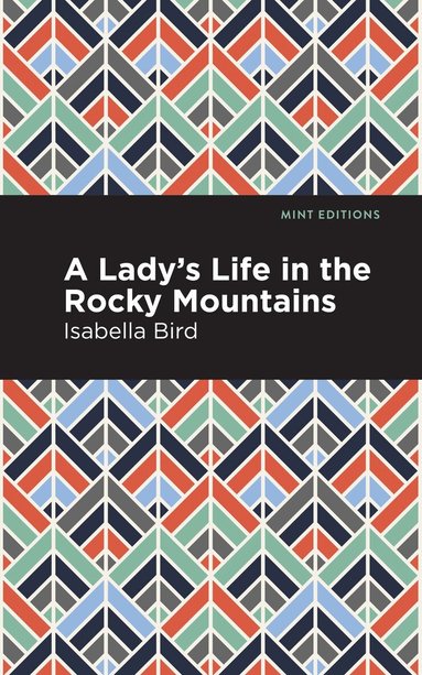 Isabella L. Bird - Lady's Life in the Rocky Mountains, Inbunden