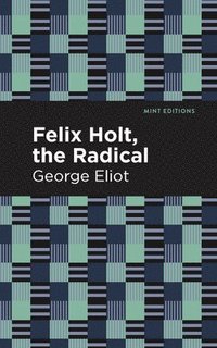 bokomslag Felix Holt, The Radical