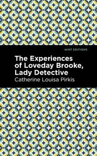bokomslag The Experience of Loveday Brooke, Lady Detective