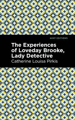 bokomslag The Experience of Loveday Brooke, Lady Detective