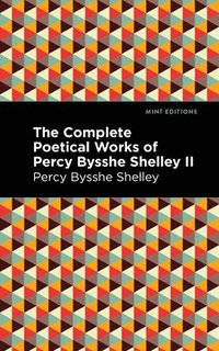 bokomslag Complete Poetical Works of Percy Bysshe Shelley Volume II