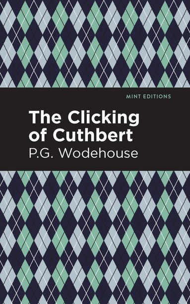 P. G. Wodehouse - Clicking of Cuthbert, Inbunden