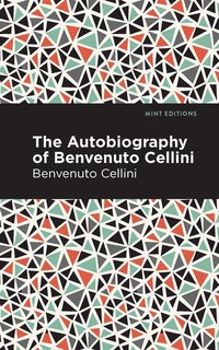 bokomslag Autobiography of Benvenuto Cellini