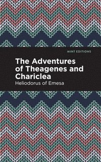 bokomslag The Adventures of Theagenes and Chariclea