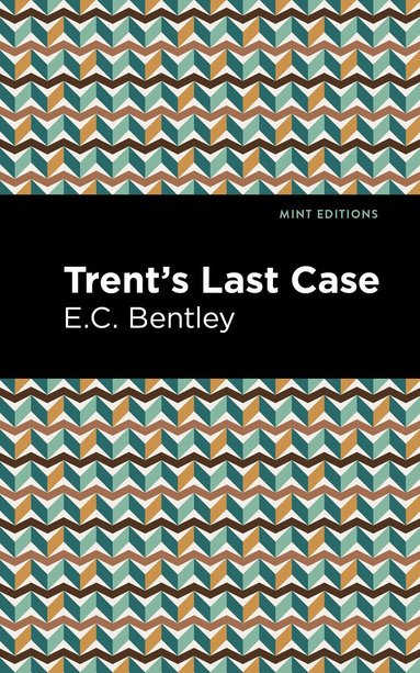 E. C. Bentley - Trent's Last Case, Inbunden