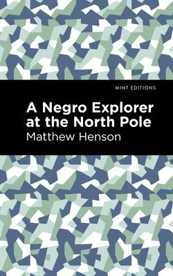 Matthew Henson - Negro Explorer at the North Pole, Inbunden