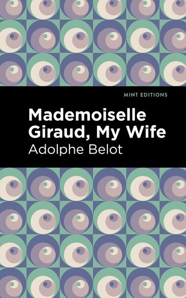 Adolphe Belot - Mademoiselle Giraud, My Wife, Inbunden
