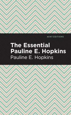 The Essential Pauline E. Hopkins 1