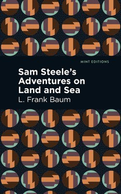 Sam Steele's Adventures on Land and Sea 1